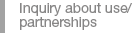 Inquiry about use/partnerships